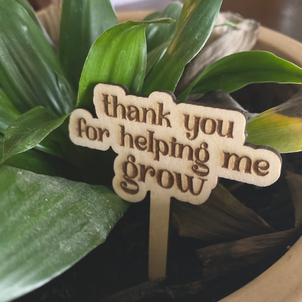 Thank You For Helping Me Grown Plant Stake, Thank You Gift, Plant Lover Thank You, Wood Plant Marker, Plant Enthusiast, Teacher Plant Stake