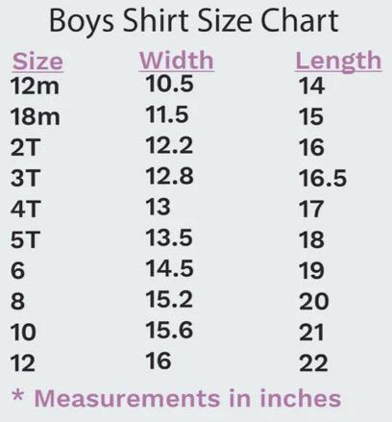 May include: A Boys Shirt Size Chart with measurements in inches. The chart lists sizes from 12m to 12, with corresponding width and length measurements. The width measurements range from 10.5 inches to 16 inches, and the length measurements range from 14 inches to 22 inches.