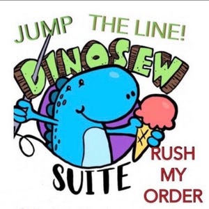 May include: A cartoon illustration featuring a blue dinosaur holding a needle and an ice cream cone. Text includes "JUMP THE LINE! DINOSEW SUITE RUSH MY ORDER" in various colors and fonts. The dinosaur is surrounded by a purple and brown design.
