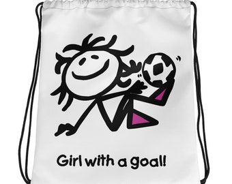 Girl with a Goal! Drawstring Bag ,Girl Power,Girls Soccer,This Girl Can!,Girls Sports,Soccer Girl. Soccer Mom,Girls Soccer Team,Go Girl!