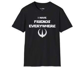 I Have Friends Everywhere - Unisex Softstyle T-Shirt, Rebel Graphic Tee, Gift for Friends, Casual Wear, Birthday Gift, Unisex Fashion
