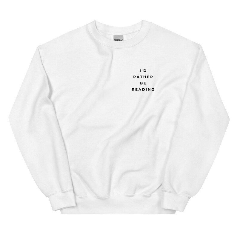 White crewneck sweatshirt for book lovers that says I'd Rather Be Reading