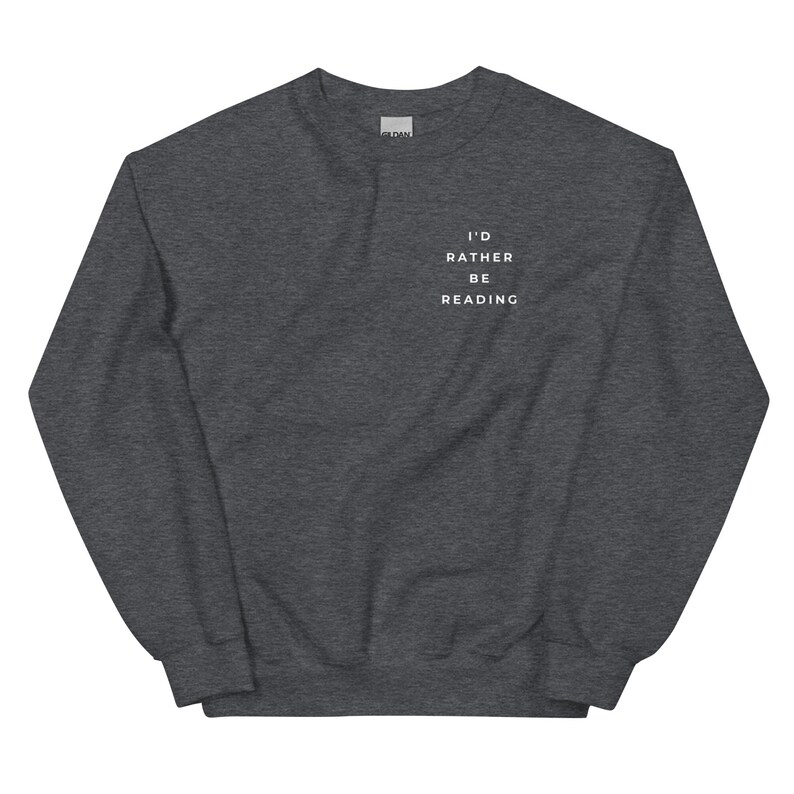 Dark grey crewneck sweatshirt for book lovers that says I'd Rather Be Reading
