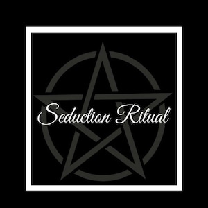 May include: Black square graphic with a white border. Inside, a gray pentagram is centered over a gray circle. The words "Seduction Ritual" are written in elegant white script across the pentagram.