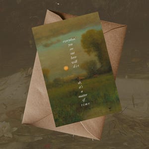 May include: A greeting card with a landscape painting and the text "everythin' you see out here will die. Oh, it's a matter of time." The card is inside a brown envelope.