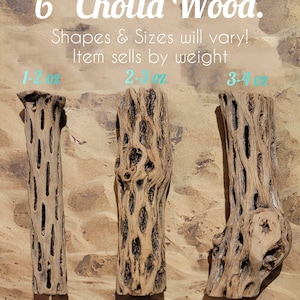 May include: Three pieces of 15 cm cholla wood, with varying shapes and sizes, displayed against a sandy background. The text indicates the item is sold by weight, with options ranging from 28-57 grams to 85-113 grams.