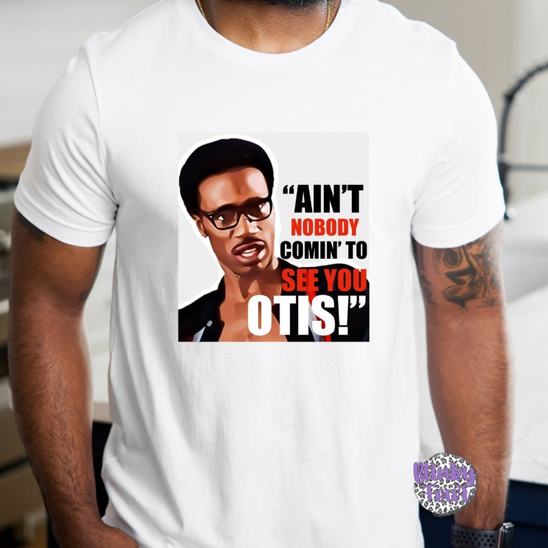 Aint Nobody Coming to See You OTIS Unisex Graphic T-shirt - Etsy