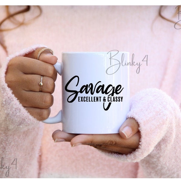 Savage Excellent Classy Mug, Savage Mug, I'm a Savage Mug, Savage Coffee Mug, Funny Coffee Cup, Savage Mom Mug