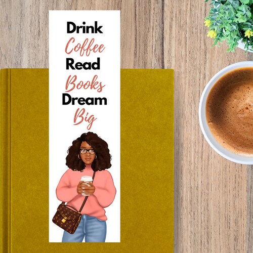 Drink Coffee Dream Big Bookmark Black Woman Bookmark Well Etsy drink-coffee-dream-big-bookmark-black-woman-bookmark-well-etsy