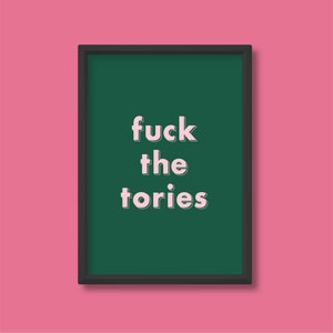 F*ck the Tories Quote Print | Political Leftist | Bright Colourful Graphic Design Retro Poster | A5 A4 A3 A2 A1 A0