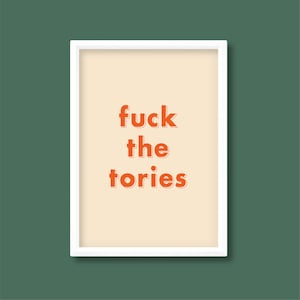 F*ck the Tories Cita Impresión / Izquierdista político / Diseño gráfico colorido brillante Cartel retro / A5 A4 A3 A2 A1 A0 / Sin enmarcar