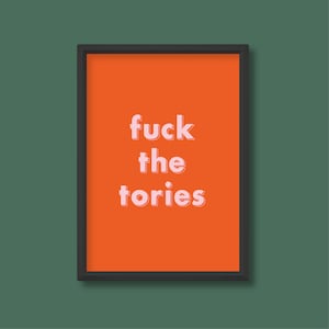 F*ck the Tories Cita Impresión / Izquierdista político / Diseño gráfico colorido brillante Cartel retro / A5 A4 A3 A2 A1 A0 / Sin enmarcar