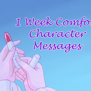 Può includere: Illustrazione di mani che tengono un rossetto e un tubetto di balsamo per le labbra su uno sfondo di cielo blu. Il testo recita "1 Week Comfort Character Messages" in corsivo viola.