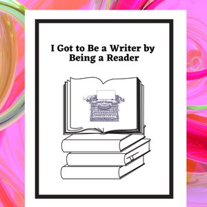 Got to Be A Writer by Being a Reader Writer Reader Printable Writer Inspitration Booklover 8x10 Printable Vision Board Writer Susan James