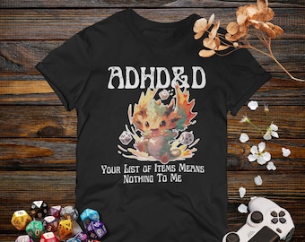 Black or Navy "ADHD&D Your List of Items Means Nothing To Me" T-Shirt - Gifts for DND players with Adhd - gifts for Dungeon Masters