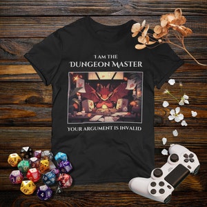 Black or Navy &quot;I am the Dungeon Master, Your Argument is Invalid&quot; T-shirt - Dragon Playing Dungeons and Dragons - Gifts for DM&#39;s