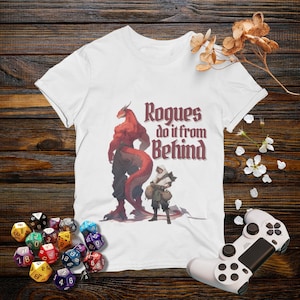Funny Rogue and Dragon T-Shirt - &quot;Rogues do it from behind&quot; Tee Gifts for Dungeon Masters, Dungeons and Dragons Players