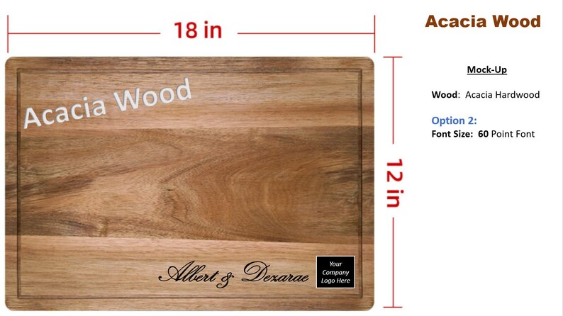 May include: A rectangular acacia wood cutting board with the text "Acacia Wood" engraved in white lettering. The board measures 18 inches by 12 inches and has a natural wood grain pattern. The text "Albert & Dexarac" is engraved in black lettering on the bottom of the board. The text "Your Company Logo Here" is also engraved in black lettering on the bottom of the board.