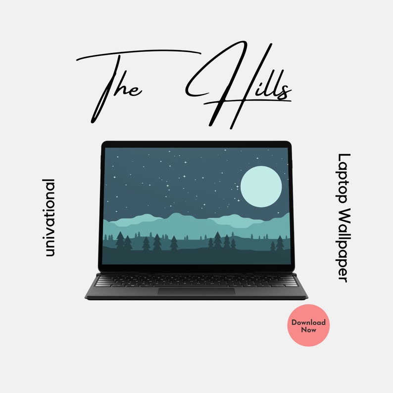 May include: A laptop computer with a dark blue background image of a starry night sky with a full moon and a silhouette of a mountain range. The text "The Hills" is written in cursive at the top of the image. The text "Laptop Wallpaper" is written vertically on the right side of the image. A red circle with the text "Download Now" is at the bottom of the image.