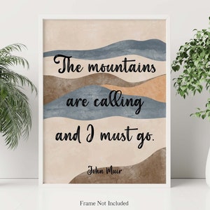 John Muir Quote - The mountains are calling and I must go - Physical Print Without Frame