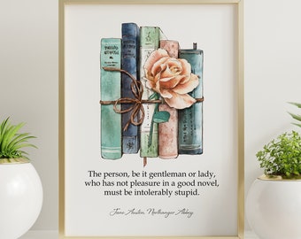 Jane Austen Book Quote Poster print from Northanger Abbey - The person, be it gentleman or lady, who has not pleasure... Book Lover Gift