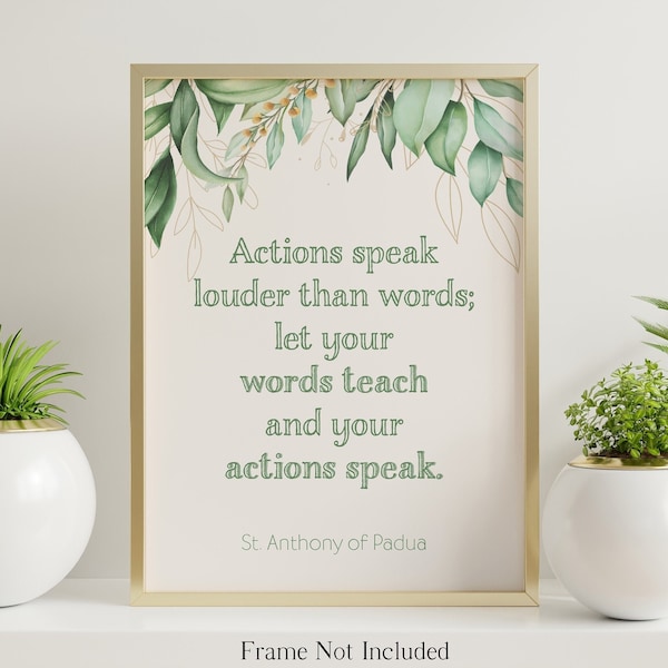 St. Anthony of Padua Print - Actions speak louder than words; let your words teach and your actions speak - Catholic words of wisdom