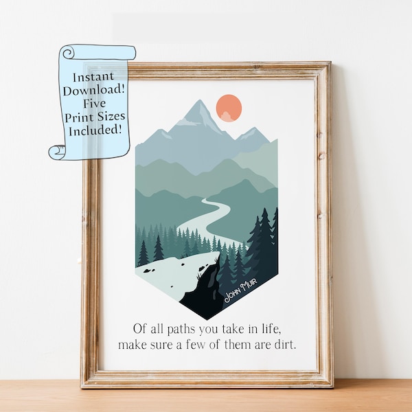 John Muir Quote Wall Art Of all the paths you take in life, make sure a few of them are dirt unique hiking gifts Instant Download Printable