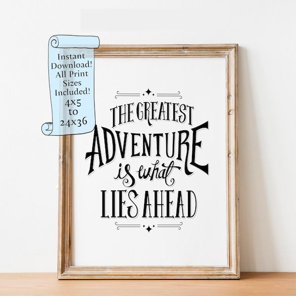 The Greatest Adventure is What Lies Ahead Printable wall art  - Downloadable print - Adventure wall art - Travel wall art - Travel Decor