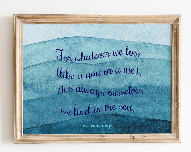 Cummings Poem - For whatever we lose - Beach Decor -  poetry wall art - Our self we find in the sea UNFRAMED