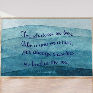 Cummings Poem - For whatever we lose - Beach Decor -  poetry wall art - Our self we find in the sea UNFRAMED