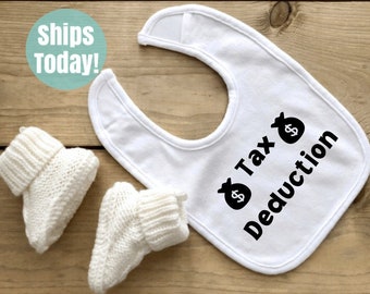 Tax Deduction Baby Bib, Funny Baby Bib, Cute Baby Bib, Baby Gag Gift, Baby Boy Gift, Baby Girl Gift, Baby Shower Gift, Baby Coming Home Gift