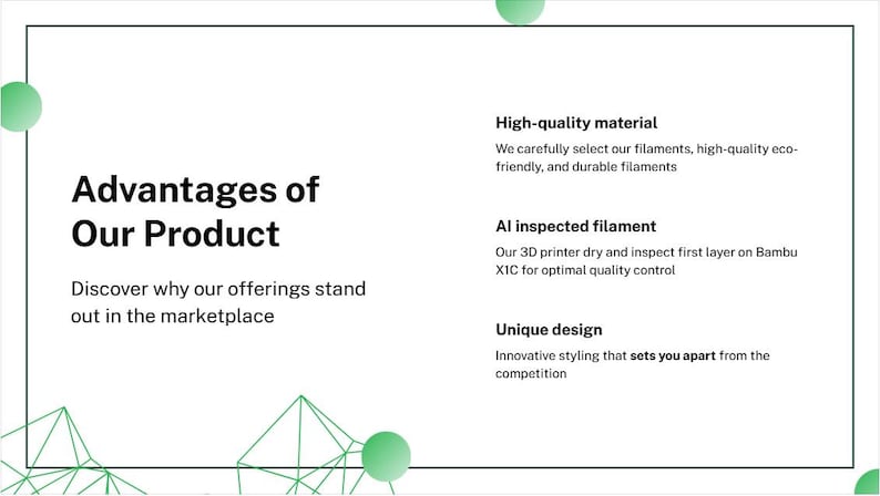 May include: A white graphic with the text "Advantages of Our Product" and "Discover why our offerings stand out in the marketplace." Additional text highlights high-quality material, AI inspected filament, and unique design.