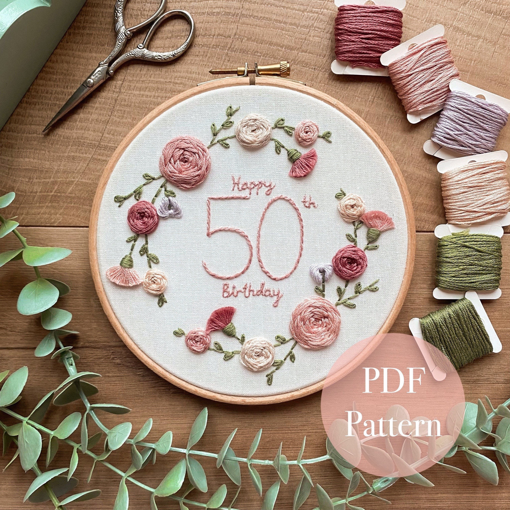 Floral Birthday Hoop Embroidery Pattern | Digital download | 13th 16th 18th 21st 30th 40th 50th 60th 70th 80th 90th 100th | Birthday present
