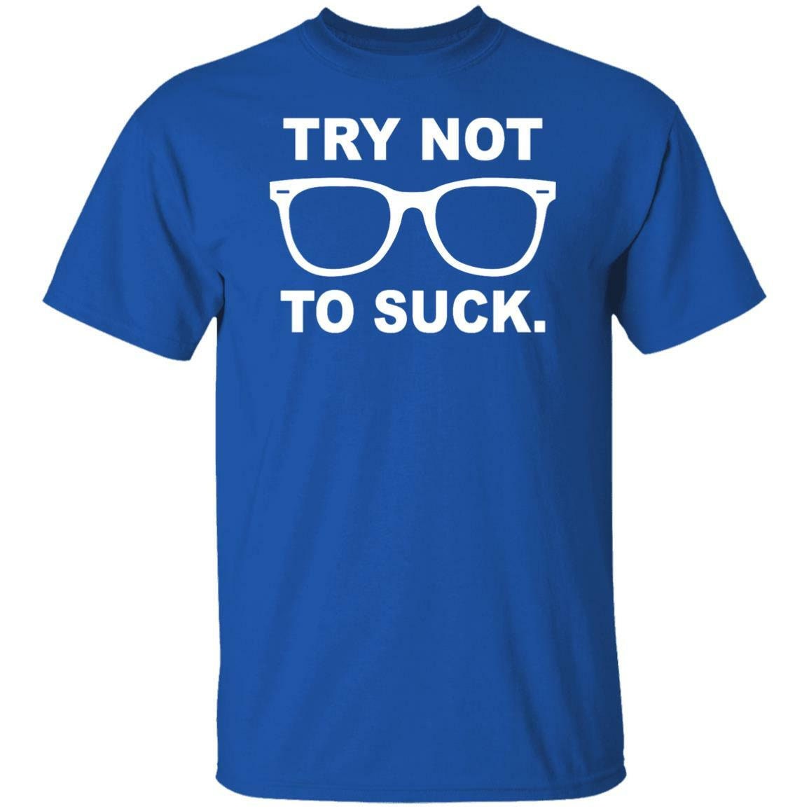 Joe Maddon Try Not To Suck Shirt, hoodie, sweater, long sleeve and tank top