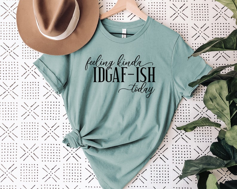 Download Feeling Kinda IDGAF-ish Today Svg Cut Files for Cricut | Etsy