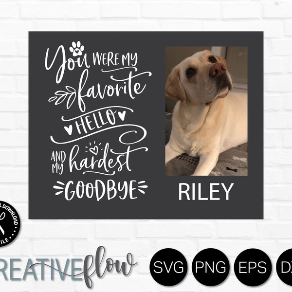 Pet Memorial SVG - You Were My Favorite Hello and My Hardest Goodbye svg file for Cricut - DIY Memorial Gift - Cat + Dog svg - Printable PNG