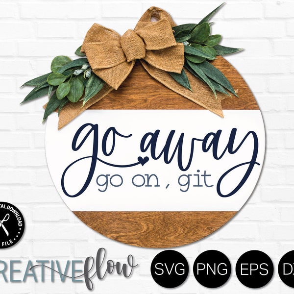 Sarcastic Go Away Go on, Git Door Hanger SVG for Welcome Mat, Doormat, Porch Sign, T shirt, Mug | Cricut cut files for projects | PNG