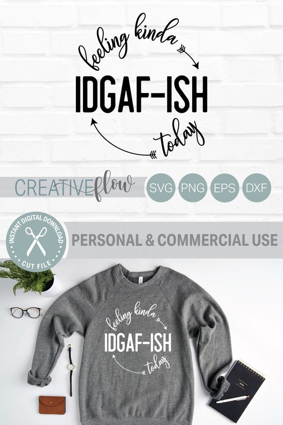 Download Feeling Kinda Idgaf Ish Today Svg Mom Svg Svg Files For Etsy
