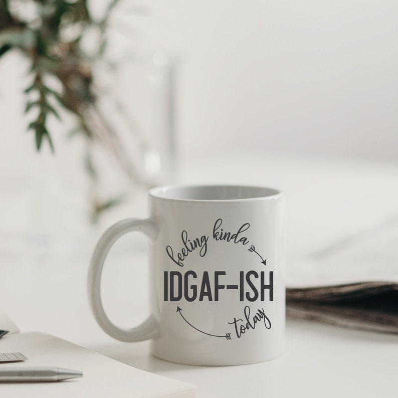 Download Feeling Kinda IDGAF-ish Today Svg Mom Svg Svg Files For | Etsy