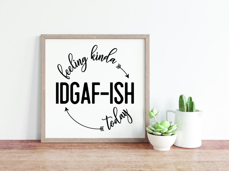 Download Feeling Kinda IDGAF-ish Today Svg Mom Svg Svg Files For | Etsy