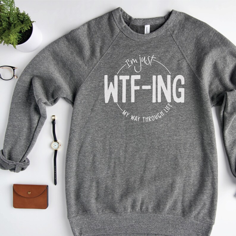 Download Funny Sarcastic I'm Just WTF ing My Way Through Life Svg ...