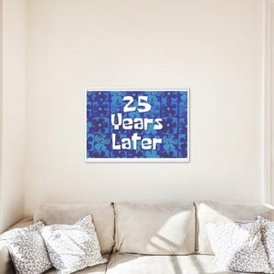 May include: A blue and white poster with a floral pattern and the text "25 Years Later" in white.