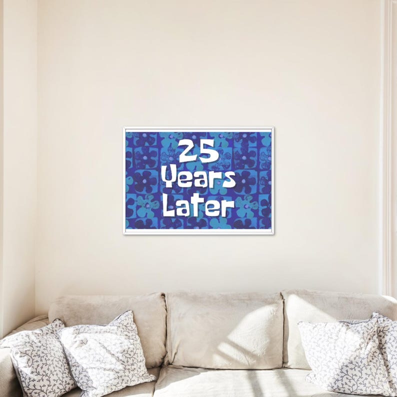 May include: A blue and white poster with a floral pattern and the text "25 Years Later" in white.