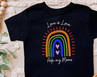 Love is Love Ask My Moms Toddler Tee | LGBT Rainbow Shirt