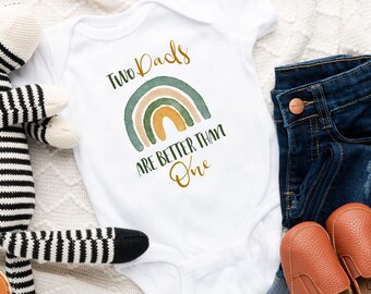Two Dads Are Better Than One Cotton Baby Bodysuit | LGBT Baby Gift