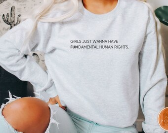 Feminist Crewneck Sweatshirt | Girls Just Wanna Have Rights