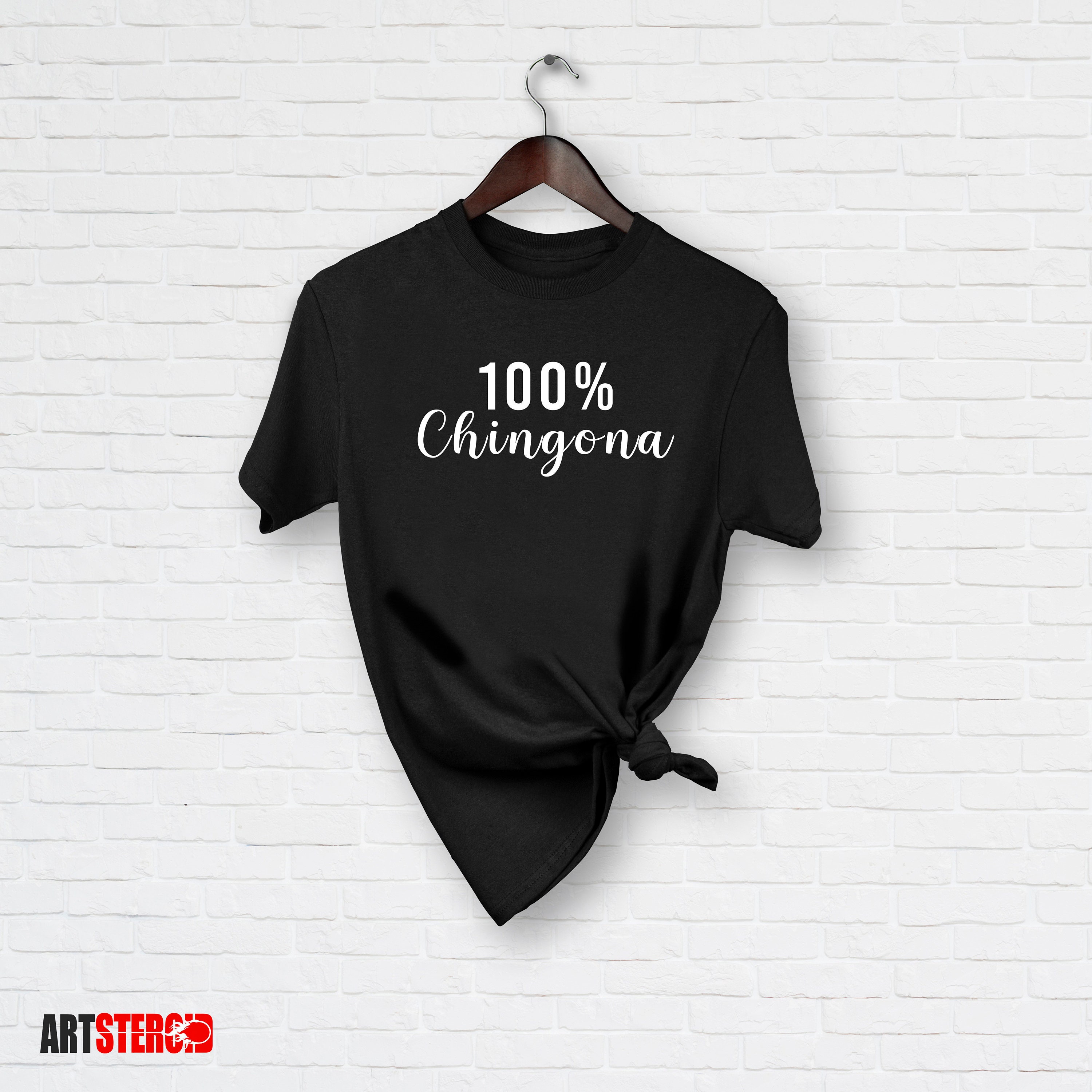 100% Chingona Shirt Chingona Shirt 