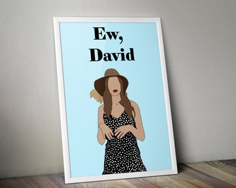 Ew, David Poster| Schitt&#39;s Creek| Digital Download