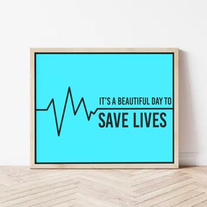 It’s A Beautiful Day To Save Lives Poster| Grey’s Anatomy| Digital Download