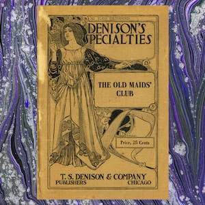 Puede incluir: Una portada de libro vintage con fondo marrón y una ilustración en blanco y negro de una mujer con un vestido largo. El título es "Denison's Specialties: The Old Maids' Club" y el precio es de 25 centavos.